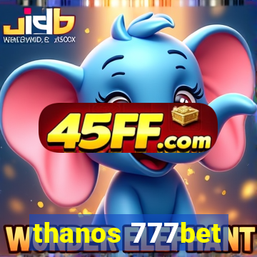 thanos 777bet